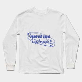 Meet me at midnight Long Sleeve T-Shirt